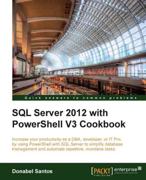 SQL Server 2012 with PowerShell V3 Cookbook : SQL Server 2012 with PowerShell V3 Cookbook