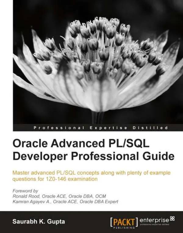 Oracle Advanced PL/SQL Developer Professional Guide : Master advanced PL/SQL concepts along with plenty of example questions for 1Z0-146 examination with this book and ebook