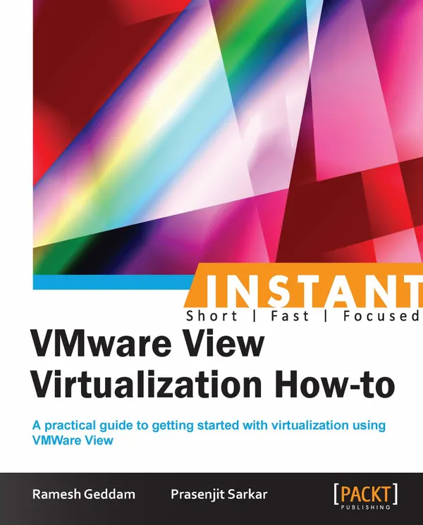Instant VMware View Virtualization How-to : A practical guide to getting started with virtualization using VMware View.