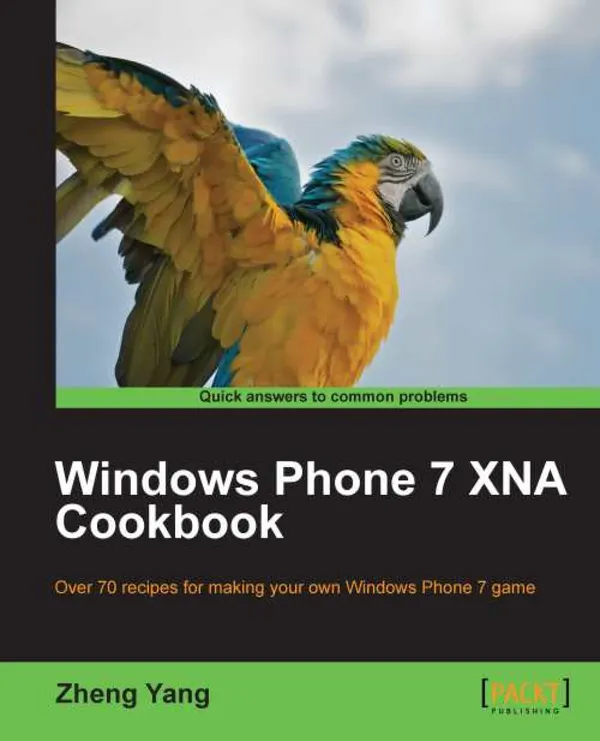 Windows Phone 7 XNA Cookbook : Over 70 recipes for making your own games with this Microsoft Windows Phone 7 XNA book and eBook