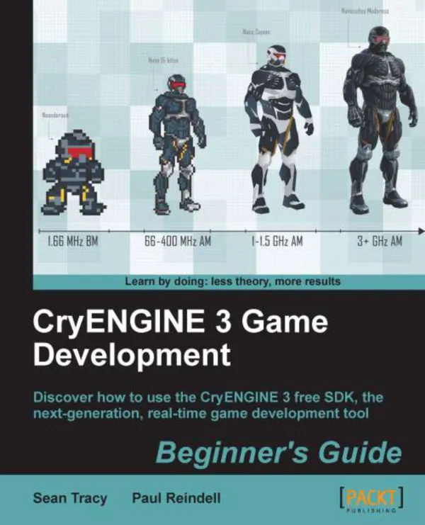 CryENGINE 3 Game Development - Beginner's Guide : Discover how to use the CryENGINE 3 free SDK, the next-generation, real-time game development tool with this book and ebook.