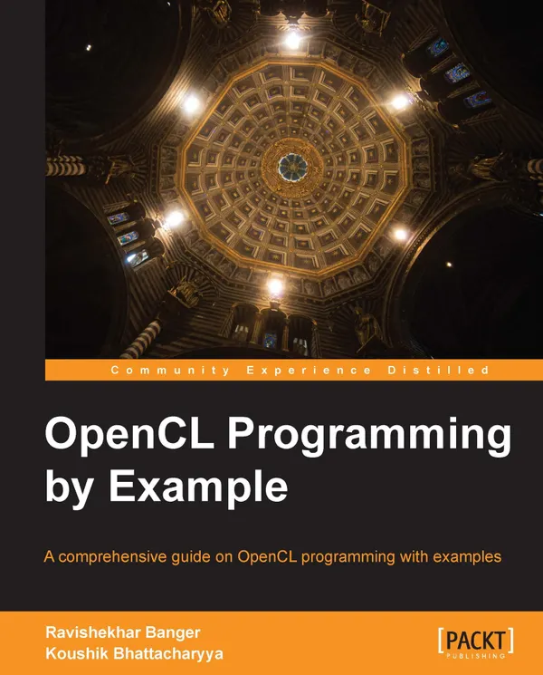 OpenCL Programming by Example : A comprehensive guide on OpenCL programming with examples with this book and ebook