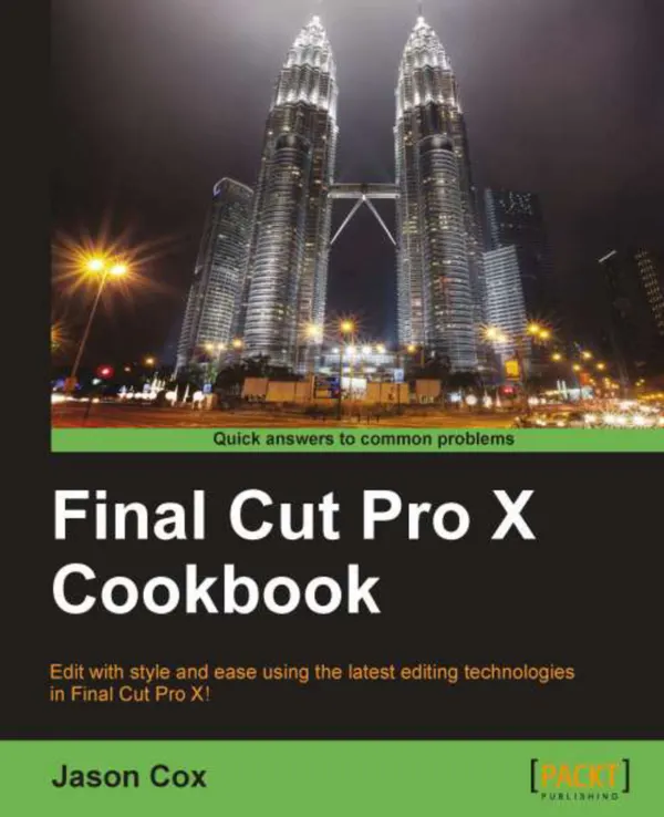 Final Cut Pro X Cookbook : Edit with style and ease using the latest editing technologies in Final Cut Pro X! with this book and ebook.