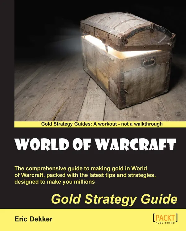 World of Warcraft Gold Strategy Guide : The comprehensive guide to making gold in World of Warcraft, packed with the latest tips and strategies, designed to make you millions
