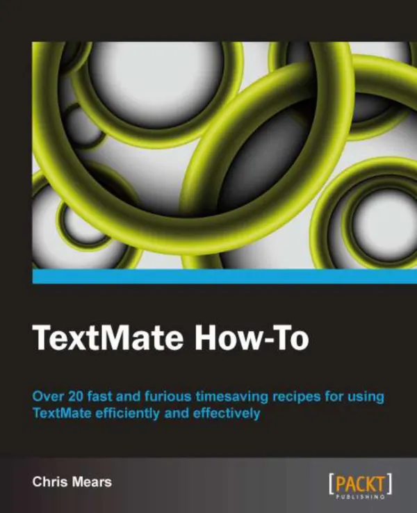 TextMate How-To : Over 20 fast and furious timesaving recipes for using TextMate efficiently and effectively with this book and ebook.