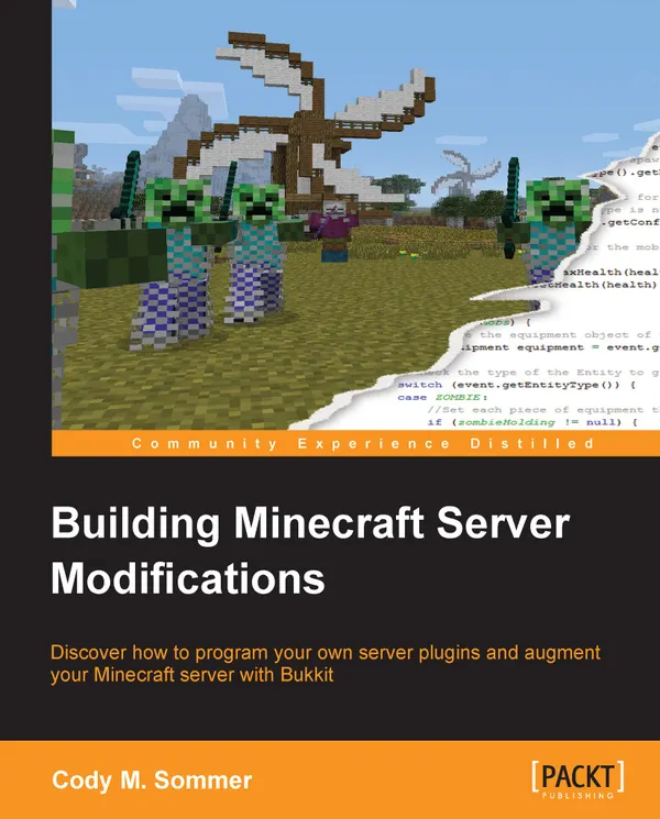 Building Minecraft Server Modifications : Discover how to program your own server plugins and augment your Minecraft server with Bukkit
