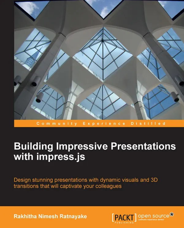 Building Impressive Presentations with impress.js : Design stunning presentations with dynamic visuals and 3D transitions that will captivate your colleagues.