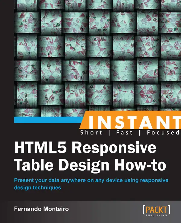 HTML5 Responsive Table Design How-to : Present your data everywhere on any device using responsive design techniques with this book and ebook