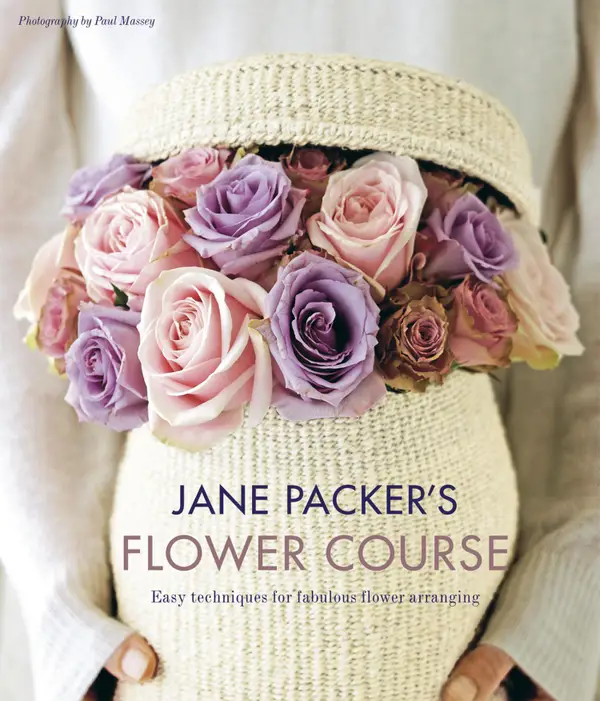 Jane Packer's Flower Course: Easy techniques for fabulous flower arranging