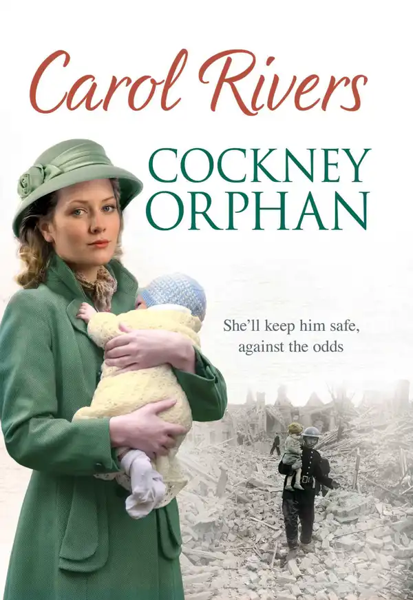 Cockney Orphan : Will she keep him safe from war?  The perfect wartime family saga, set during the London Blitz