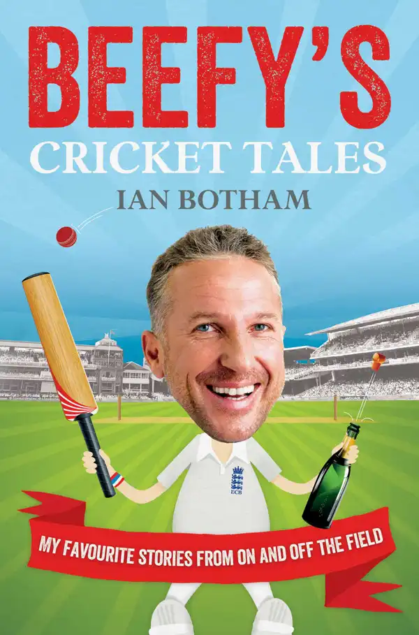 Beefy's Cricket Tales: My Favourite Stories from On and Off the Field