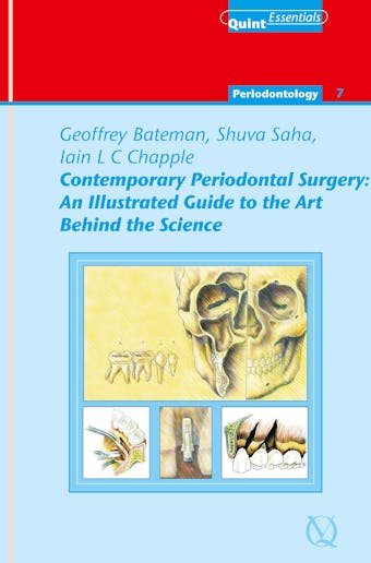 Contemporary Periodontal Surgery: An Illustrated Guide to the Art behind the Science - Geoffrey Bateman, Shuva Saha, Iain L. C. Chapple