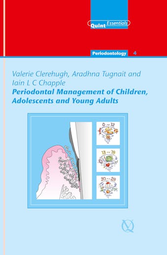 Periodontal Management of Children, Adolescents and Young Adults - Iain L. C. Chapple, Aradhna Tugnait, Valerie Clerehugh