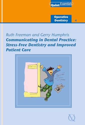 Communicating in Dental Practice: Stress-Free Dentistry and Improved Patient Care - Ruth Freeman, Gerry Humphris