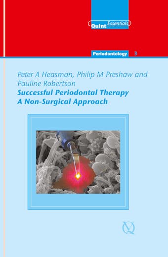Successful Periodontal Therapy: A Non-Surgical Approach - Philip M. Preshaw, Peter A. Heasman, Pauline Robertson
