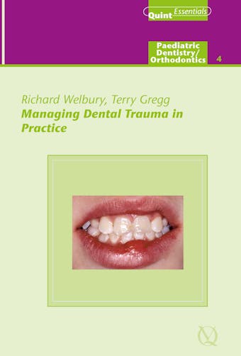 Managing Dental Trauma in Practice - Richard R. Welbury, Terry A. Gregg