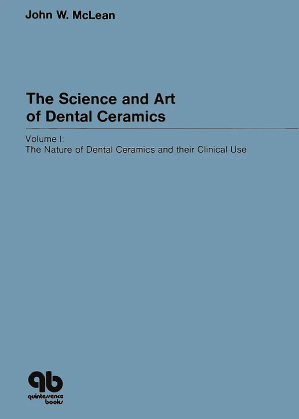 The Science and Art of Dental Ceramics - Volume I : The Nature of Dental Ceramics and their Clinical Use