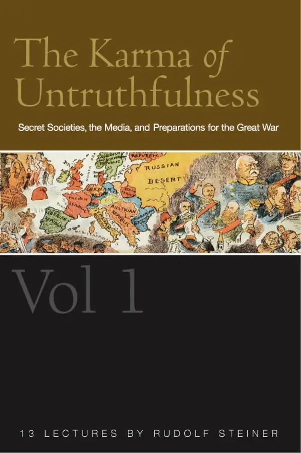 The Karma of Untruthfulness: v. 1 : Secret Societies, the Media, and Preparations for the Great War