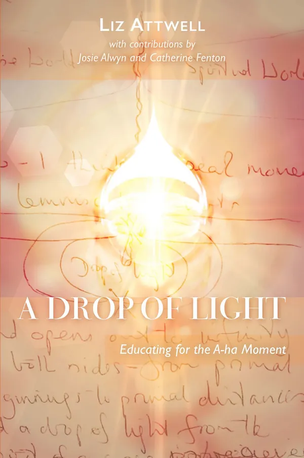 A Drop of Light : Educating for the A-ha Moment