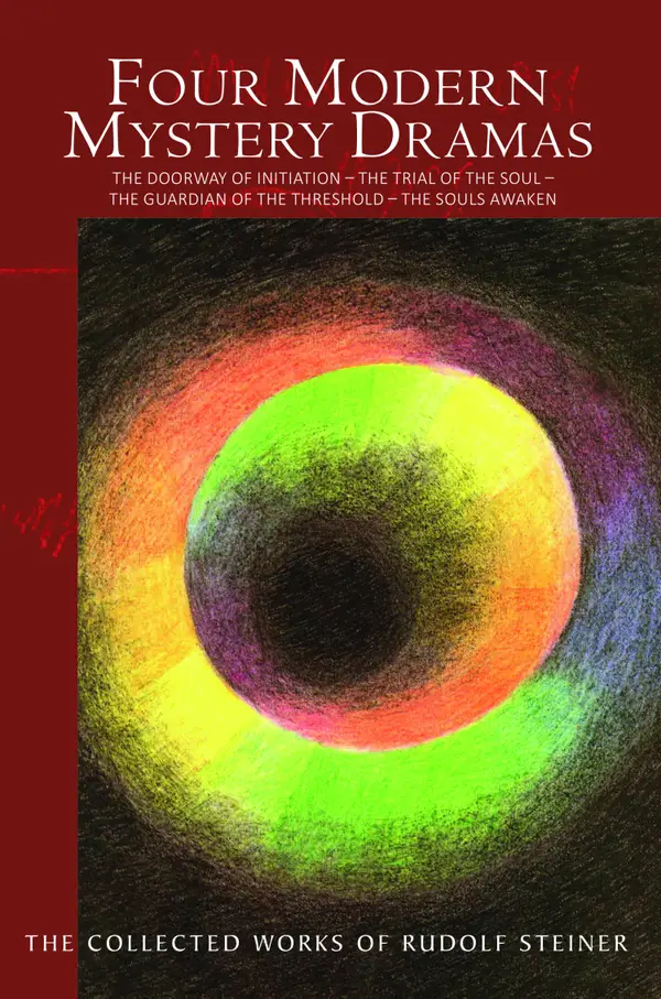 Four Modern Mystery Dramas : The Doorway of Initiation – The Trial of the Soul – The Guardian of the Threshold – The Souls Awaken