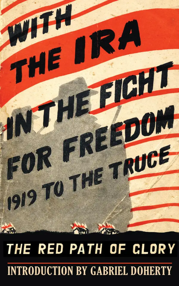 With the IRA in the Fight for Freedom: 1919 to the Truce : The Red Path of Glory