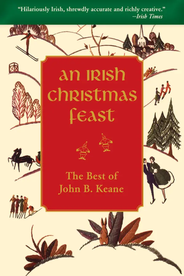 An Irish Christmas Feast : The Best of John B. Keane's Christmas Stories