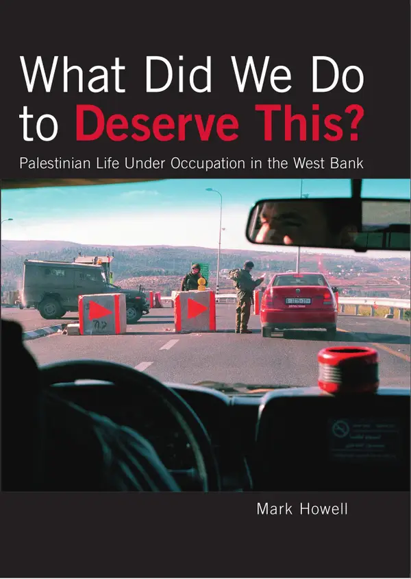 What did we do to deserve this? : Palestinian Life Under Occupation in the West Bank