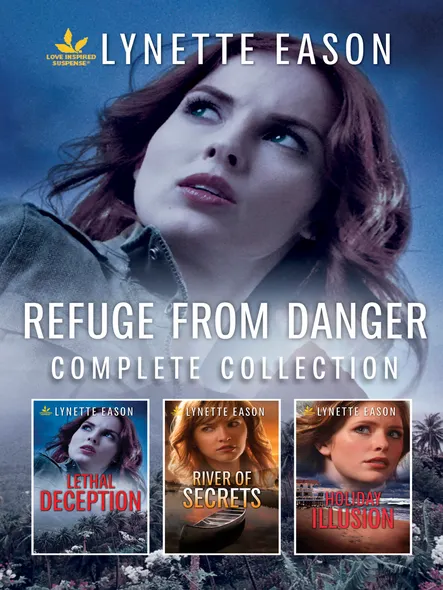Refuge From Danger Complete Collection/Lethal Deception/River Of Secrets/Holiday Illusion