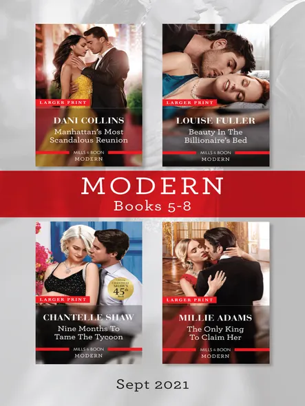 Modern Box Set 5-8 Sept 2021/Manhattan's Most Scandalous Reunion/Beauty In The Billionaire's Bed/Nine Months To Tame The Tycoon/The Only King T
