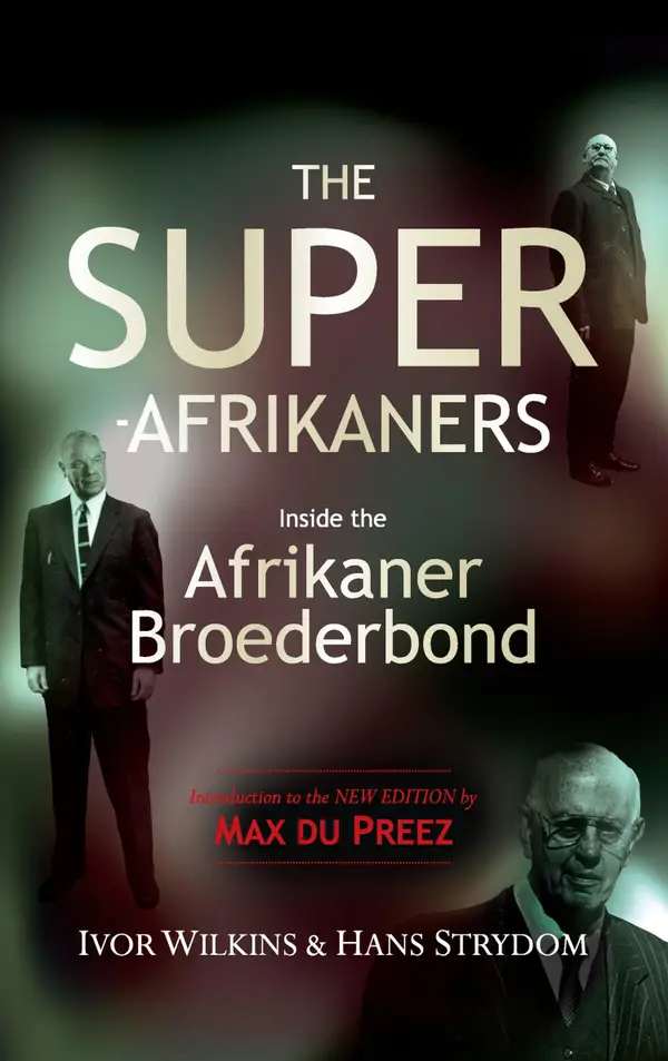 The Super-Afrikaners: Inside the Afrikaner Broederbond