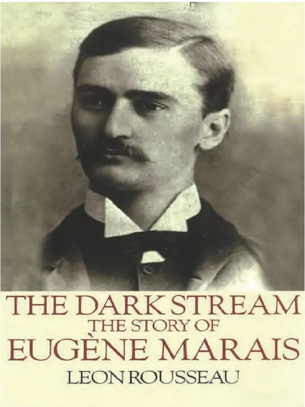 The Dark Stream: The story of Eugene Marais