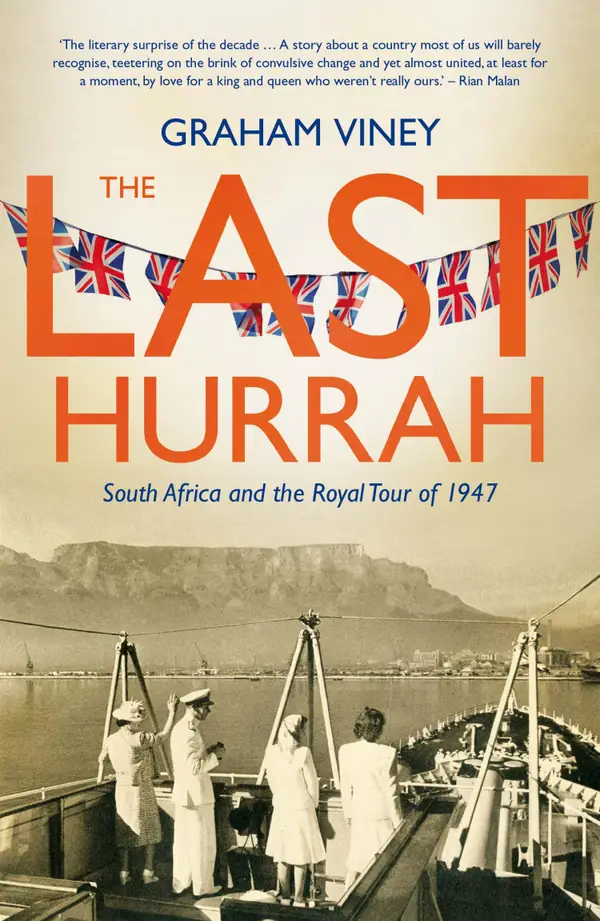 The Last Hurrah : South Africa and the Royal Tour of 1947