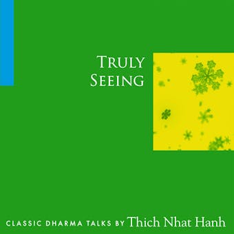Truly Seeing - Thich Nhat Hanh