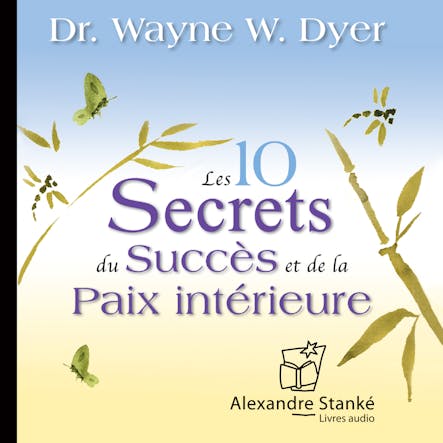 Les Dix Secrets Du Succès Et De La Paix Intérieure