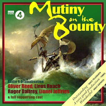 Mutiny on the Bounty: An award-winning three-part classic serial. A Full-Cast BBC Radio Drama