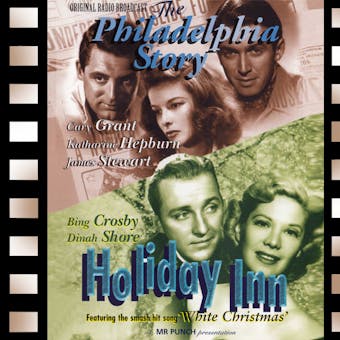 Philadelphia Story & Holiday Inn: Adapted from the screenplay & performed for radio by the original film stars