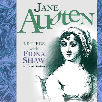 The Letters of Jane Austen: Performed by FIONA SHAW CBE in a dramatised setting - undefined