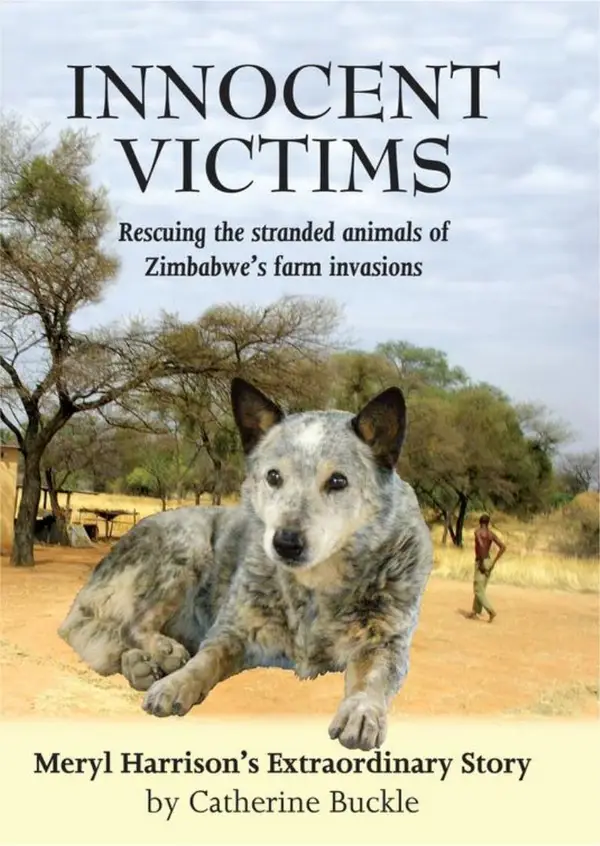 Innocent Victims : Rescuing the stranded animals of Zimbabwe's farm invasions