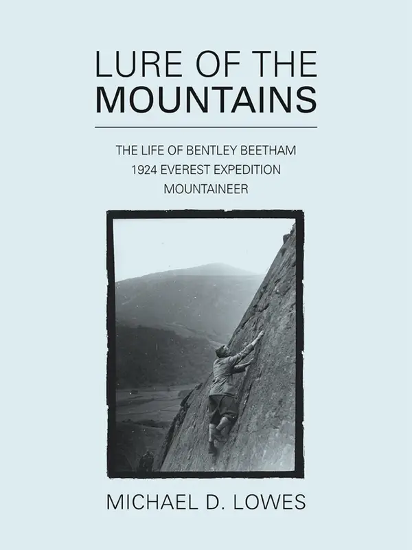 Lure of the Mountains : The life of Bentley Beetham, 1924 Everest Expedition Mountaineer