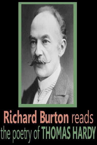 Richard Burton reads the poetry of Thomas Hardy - Thomas Hardy