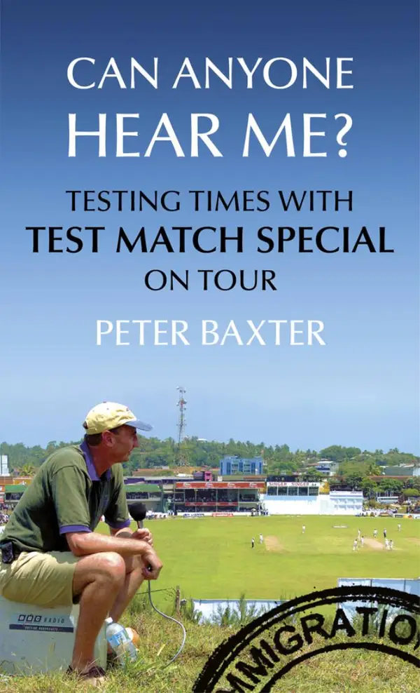 Can Anyone Hear Me? : Testing Times with Test Match Special on Tour