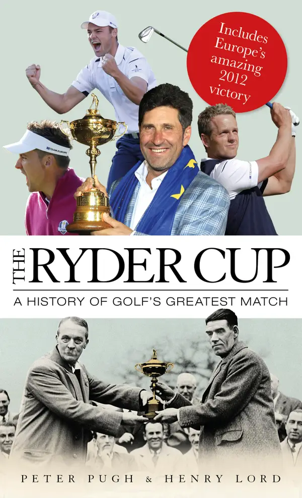 The Ryder Cup The Ryder Cup : A History of Golf's Greatest Match