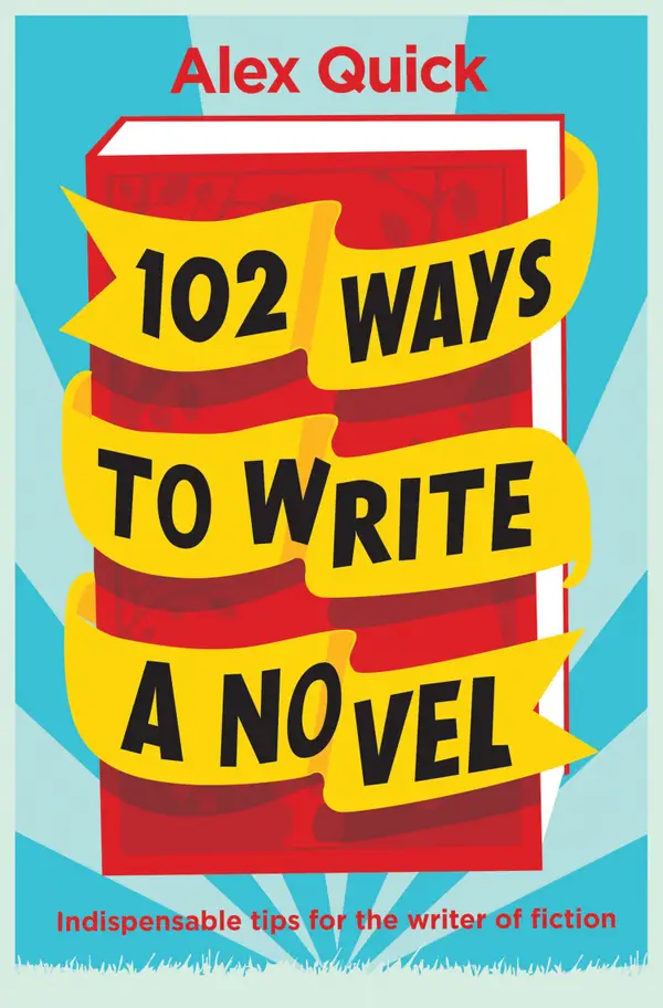102 Ways to Write a Novel: Indispensable Tips for the Writer of Fiction