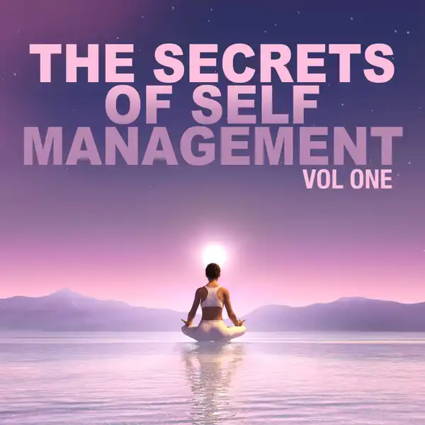 The Secrets of Self Management : Volume 1