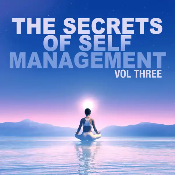 The Secrets of Self Management : Volume 3