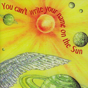 You Can't Write Your Name On The Sun - undefined