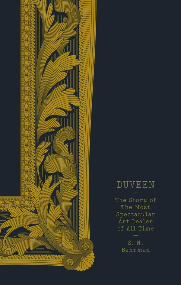 Duveen : The story of the most spectacular art dealer of all time