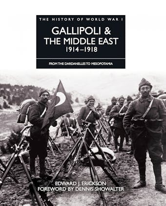 Gallipoli & the Middle East 1914â€“1918 - Edward J Erickson