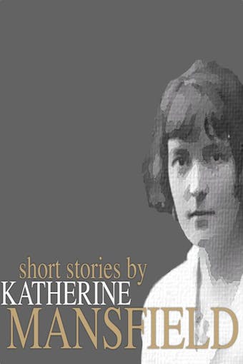 Short Stories by Katherine Mansfield - undefined