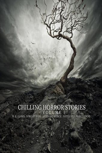 Chilling Horror Stories: Volume 2 - Thomas Hardy, Amelia Edwards, Ambrose Bierce